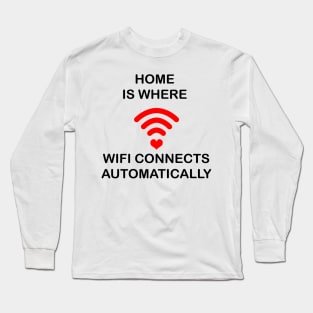 Home Is Where Wifi Connects Automatically Long Sleeve T-Shirt